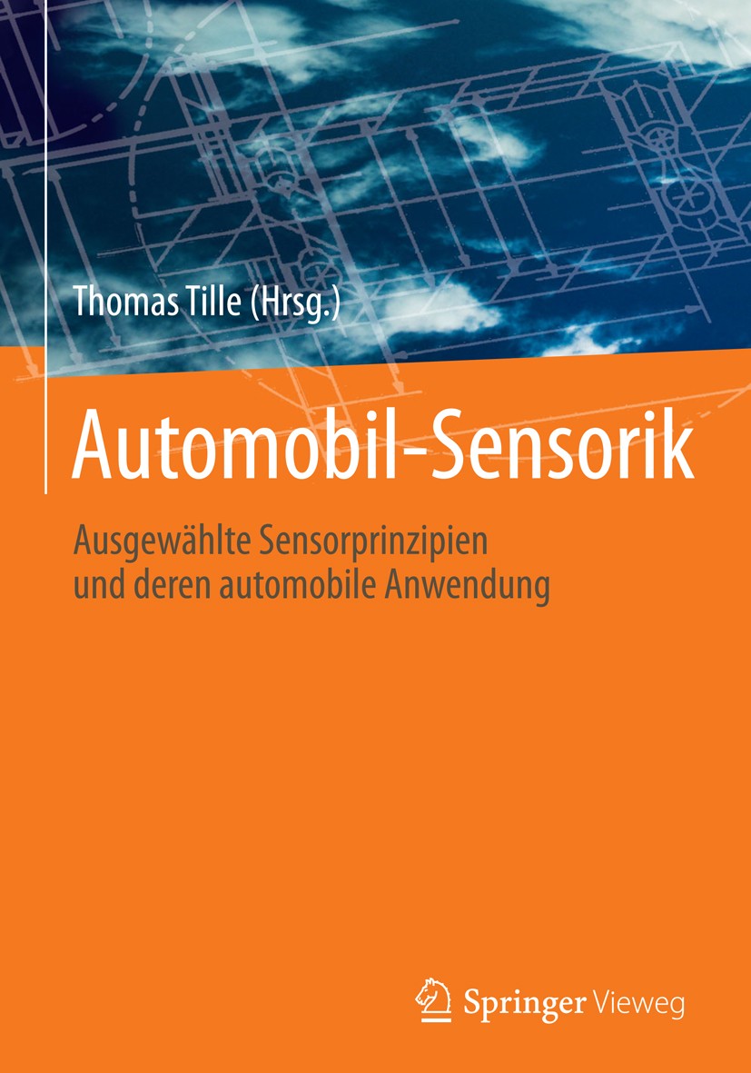 Titlebook: Automobil-Sensorik; Ausgewählte Sensorpr Thomas Tille Book 2016 Springer-Verlag Berlin Heidelberg 2016 Automobil.Bendiensensorik.Bordnetzse Titlebook: Automobil-Sensorik; Ausgewählte Sensorpr Thomas Tille Book 2016 Springer-Verlag Berlin Heidelberg 2016 Automobil.Bendiensensorik.Bordnetzse