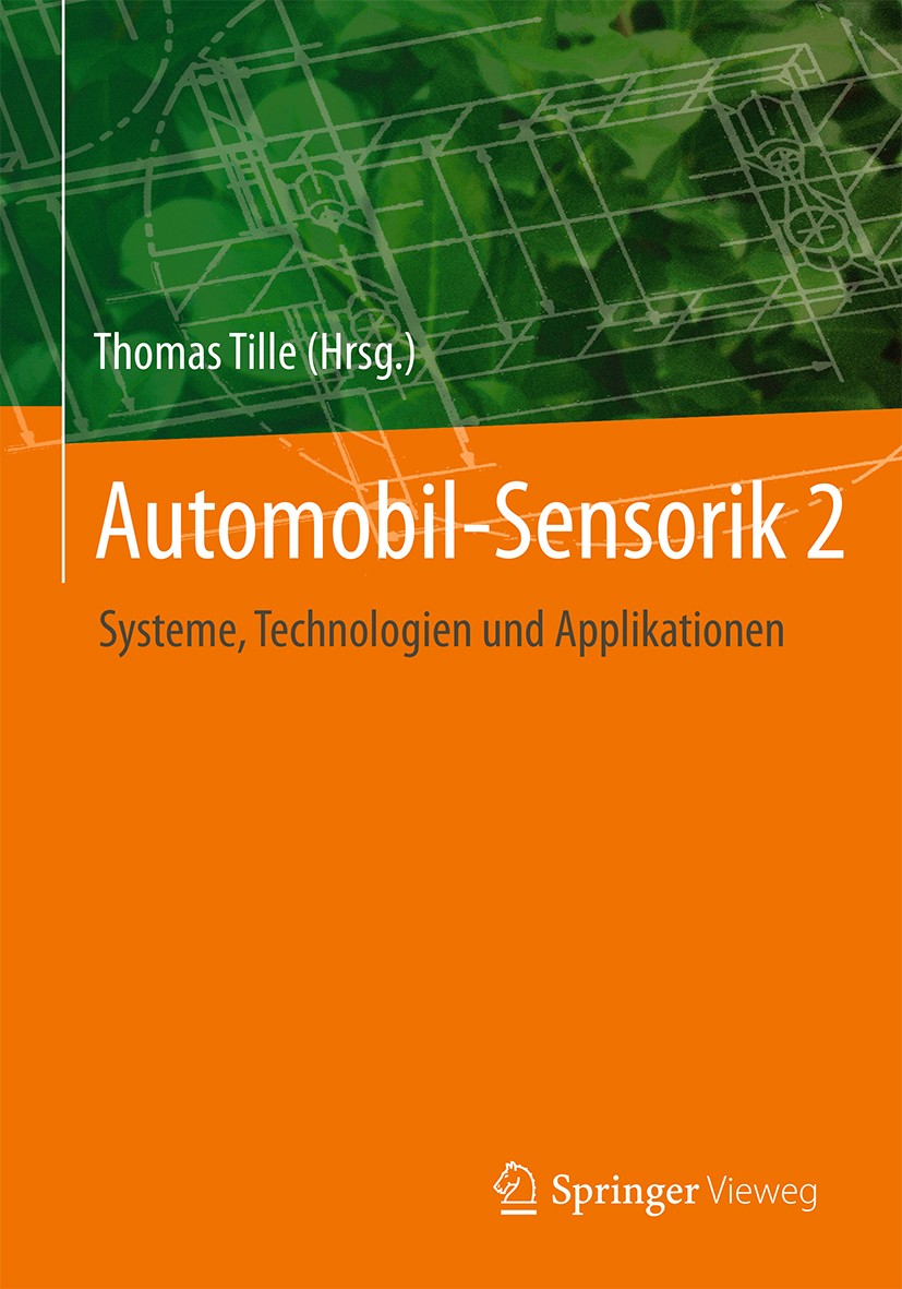 Titlebook: Automobil-Sensorik 2; Systeme, Technologie Thomas Tille Book 2018 Springer-Verlag Berlin Heidelberg 2018 Automobil.Autonomes Fahren.Bordnet Titlebook: Automobil-Sensorik 2; Systeme, Technologie Thomas Tille Book 2018 Springer-Verlag Berlin Heidelberg 2018 Automobil.Autonomes Fahren.Bordnet