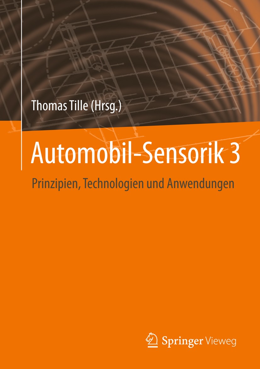 Titlebook: Automobil-Sensorik 3; Prinzipien, Technolo Thomas Tille Book 2020 Springer-Verlag GmbH Deutschland, ein Teil von Springer Nature 2020 Autom Titlebook: Automobil-Sensorik 3; Prinzipien, Technolo Thomas Tille Book 2020 Springer-Verlag GmbH Deutschland, ein Teil von Springer Nature 2020 Autom
