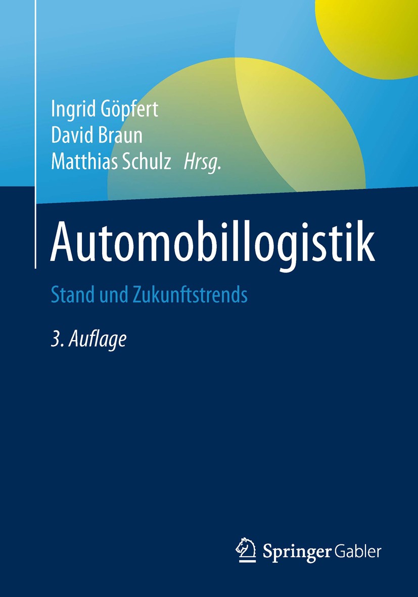 Titlebook: Automobillogistik; Stand und Zukunftstr Ingrid Göpfert,David Braun,Matthias Schulz Book 2017Latest edition Springer Fachmedien Wiesbaden Gm Titlebook: Automobillogistik; Stand und Zukunftstr Ingrid Göpfert,David Braun,Matthias Schulz Book 2017Latest edition Springer Fachmedien Wiesbaden Gm