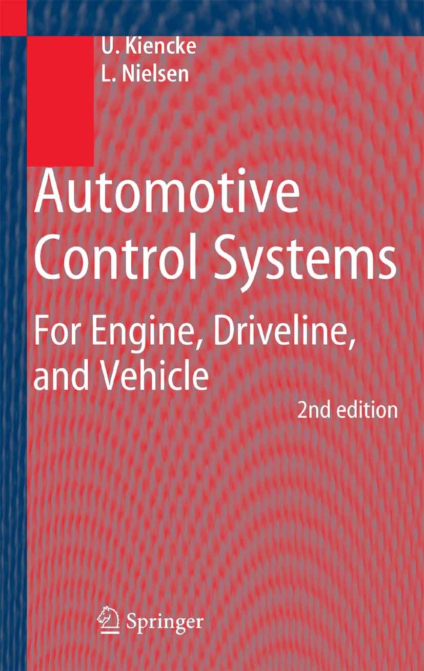 Titlebook: Automotive Control Systems; For Engine, Drivelin Uwe Kiencke,Lars Nielsen Textbook 2005Latest edition Springer-Verlag Berlin Heidelberg 200 Titlebook: Automotive Control Systems; For Engine, Drivelin Uwe Kiencke,Lars Nielsen Textbook 2005Latest edition Springer-Verlag Berlin Heidelberg 200