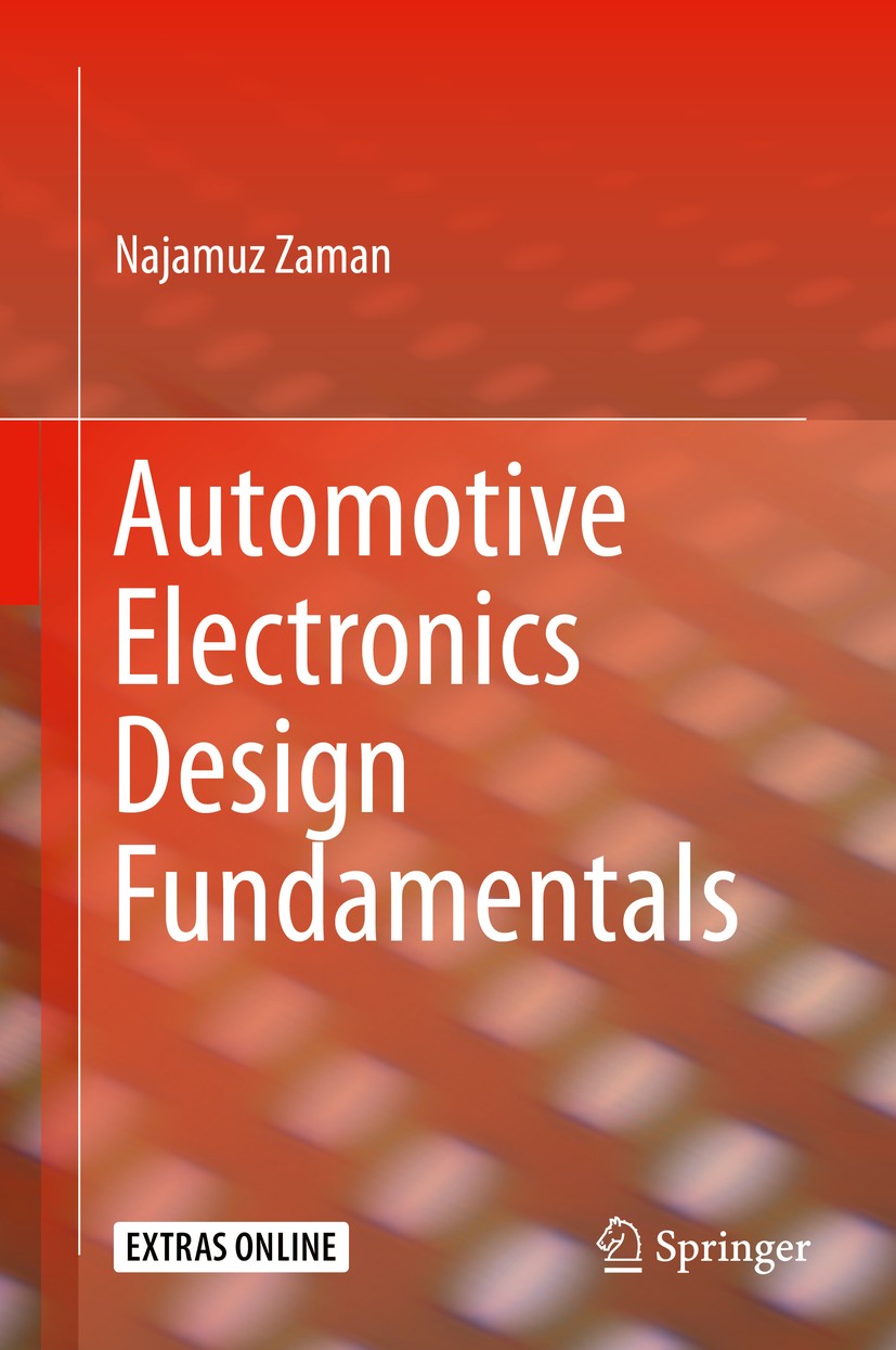 Titlebook: Automotive Electronics Design Fundamentals; Najamuz Zaman Book 2015 Springer International Publishing Switzerland 2015 Automotive Design.A Titlebook: Automotive Electronics Design Fundamentals; Najamuz Zaman Book 2015 Springer International Publishing Switzerland 2015 Automotive Design.A