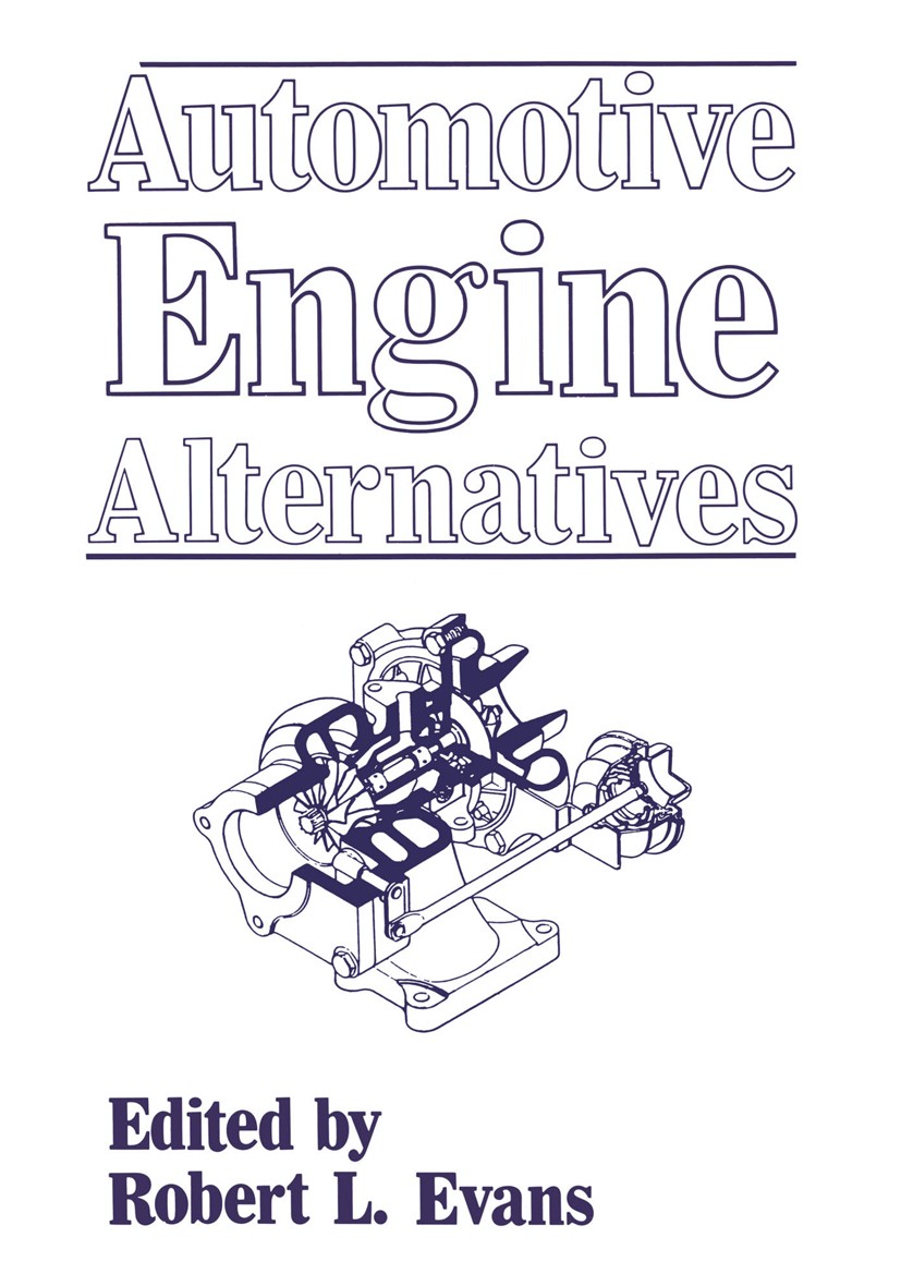 Titlebook: Automotive Engine Alternatives; Robert L. Evans Book 1987 Springer Science+Business Media New York 1987 Stirling engine.combustion.develop Titlebook: Automotive Engine Alternatives; Robert L. Evans Book 1987 Springer Science+Business Media New York 1987 Stirling engine.combustion.develop