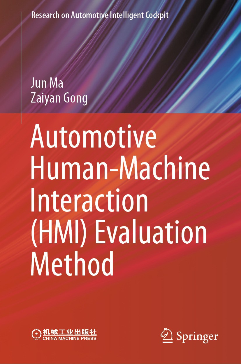 Titlebook: Automotive Human-Machine Interaction (HMI) Evaluation Method; Jun Ma,Zaiyan Gong Book 2024 China Machine Press Co.,Ltd. 2024 In-vehicle in Titlebook: Automotive Human-Machine Interaction (HMI) Evaluation Method; Jun Ma,Zaiyan Gong Book 2024 China Machine Press Co.,Ltd. 2024 In-vehicle in