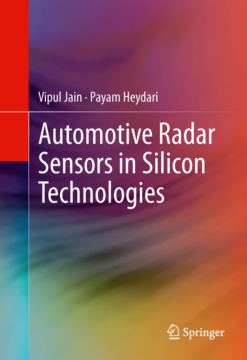 Titlebook: Automotive Radar Sensors in Silicon Technologies; Vipul Jain,Payam Heydari Book 2013 Springer Science+Business Media New York 2013 Analog Titlebook: Automotive Radar Sensors in Silicon Technologies; Vipul Jain,Payam Heydari Book 2013 Springer Science+Business Media New York 2013 Analog