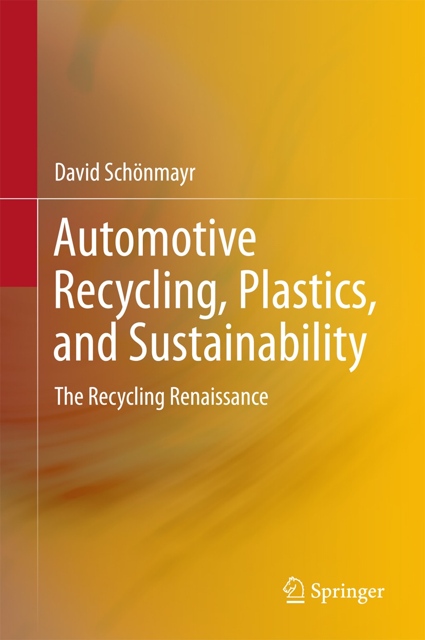 Titlebook: Automotive Recycling, Plastics, and Sustainability; The Recycling Renais David Schönmayr Book 2017 Springer International Publishing Switze Titlebook: Automotive Recycling, Plastics, and Sustainability; The Recycling Renais David Schönmayr Book 2017 Springer International Publishing Switze