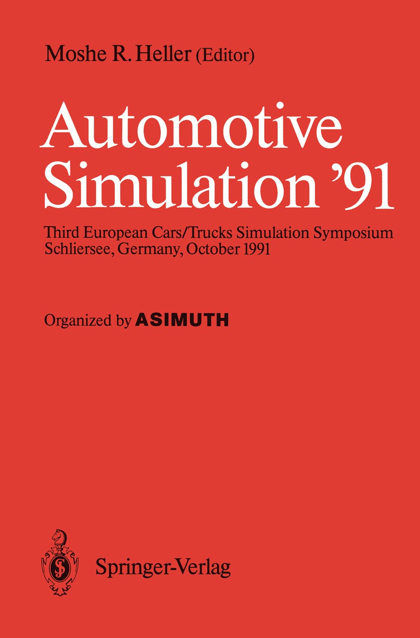 Titlebook: Automotive Simulation ’91; Proceedings of the 3 Moshe R. Heller Conference proceedings 1991 Springer-Verlag Berlin Heidelberg 1991 Aeorodyn Titlebook: Automotive Simulation ’91; Proceedings of the 3 Moshe R. Heller Conference proceedings 1991 Springer-Verlag Berlin Heidelberg 1991 Aeorodyn
