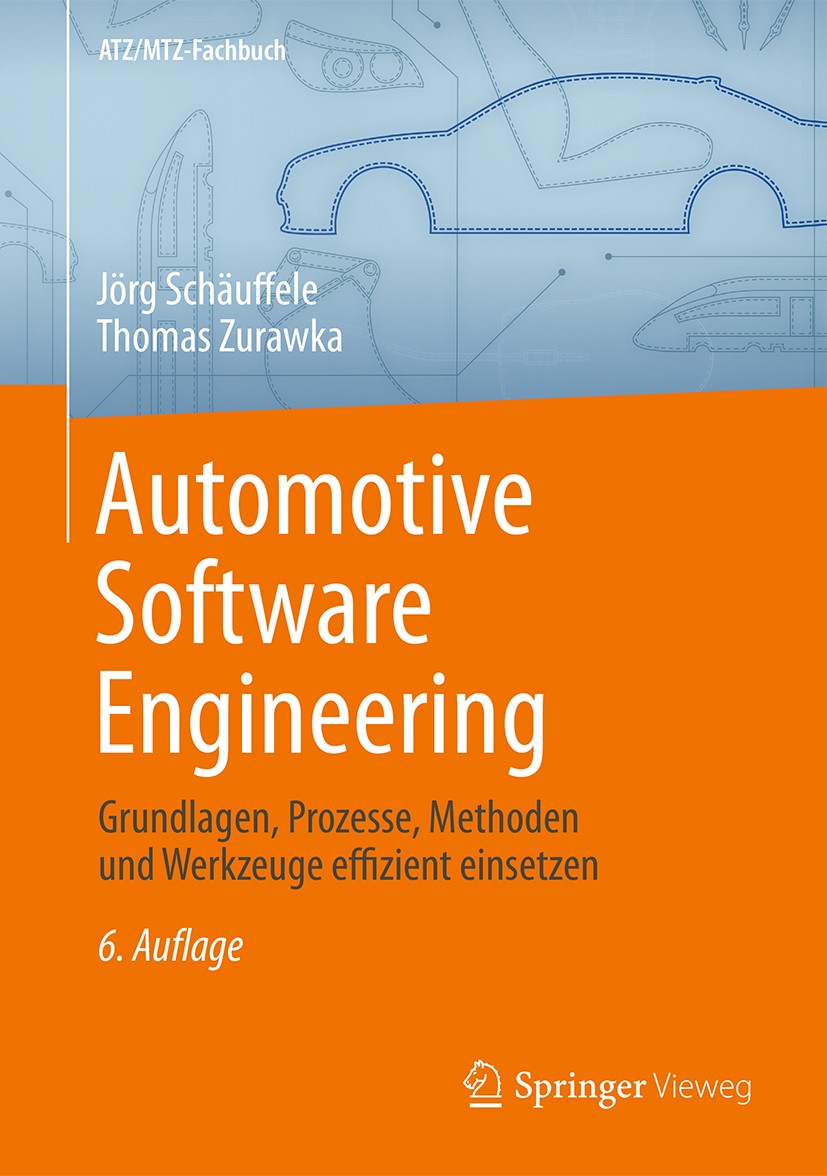 Titlebook: Automotive Software Engineering; Grundlagen, Prozesse Jörg Schäuffele,Thomas Zurawka Book 20166th edition Springer Fachmedien Wiesbaden 201 Titlebook: Automotive Software Engineering; Grundlagen, Prozesse Jörg Schäuffele,Thomas Zurawka Book 20166th edition Springer Fachmedien Wiesbaden 201