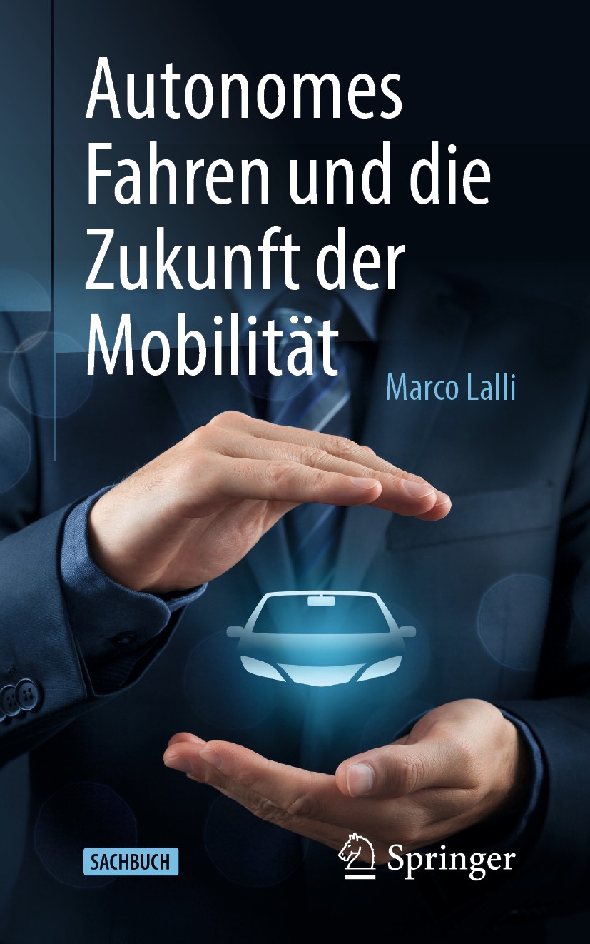 Titlebook: Autonomes Fahren und die Zukunft der Mobilit?t;  Marco Lalli Book 20201st edition Der/die Herausgeber bzw. der/die Autor(en), exklusiv lize Titlebook: Autonomes Fahren und die Zukunft der Mobilit?t;  Marco Lalli Book 20201st edition Der/die Herausgeber bzw. der/die Autor(en), exklusiv lize
