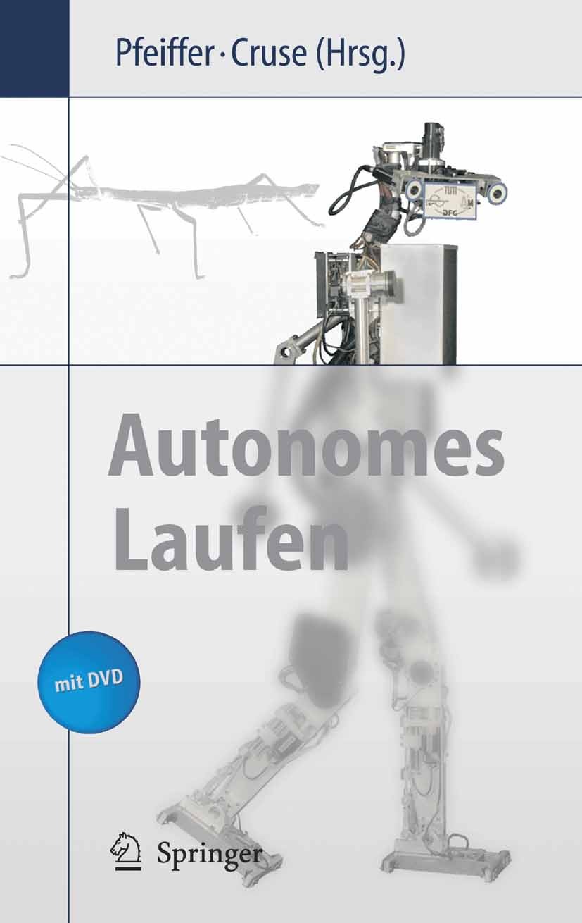 Titlebook: Autonomes Laufen; Friedrich Pfeiffer,Holk Cruse Book 2005 Springer-Verlag Berlin Heidelberg 2005 Aktor.Aktoren.Bionik.Dynamik.Energie.Ener Titlebook: Autonomes Laufen; Friedrich Pfeiffer,Holk Cruse Book 2005 Springer-Verlag Berlin Heidelberg 2005 Aktor.Aktoren.Bionik.Dynamik.Energie.Ener