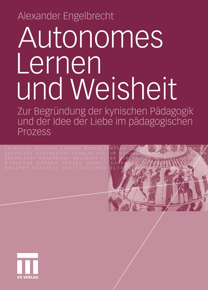 Titlebook: Autonomes Lernen und Weisheit; Zur Begründung der k Alexander Engelbrecht Book 2010 VS Verlag für Sozialwissenschaften | Springer Fachmedie Titlebook: Autonomes Lernen und Weisheit; Zur Begründung der k Alexander Engelbrecht Book 2010 VS Verlag für Sozialwissenschaften | Springer Fachmedie