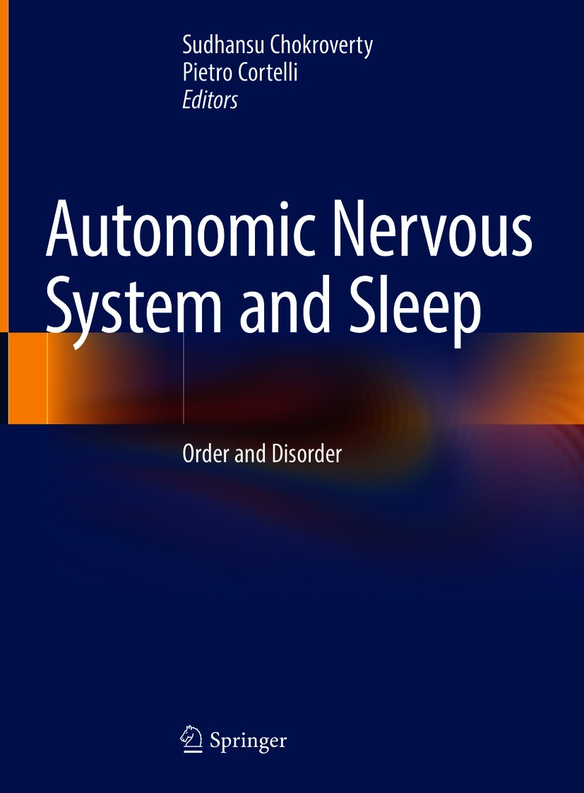 Titlebook: Autonomic Nervous System and Sleep; Order and Disorder Sudhansu Chokroverty,Pietro Cortelli Book 2021 Springer Nature Switzerland AG 2021 A Titlebook: Autonomic Nervous System and Sleep; Order and Disorder Sudhansu Chokroverty,Pietro Cortelli Book 2021 Springer Nature Switzerland AG 2021 A