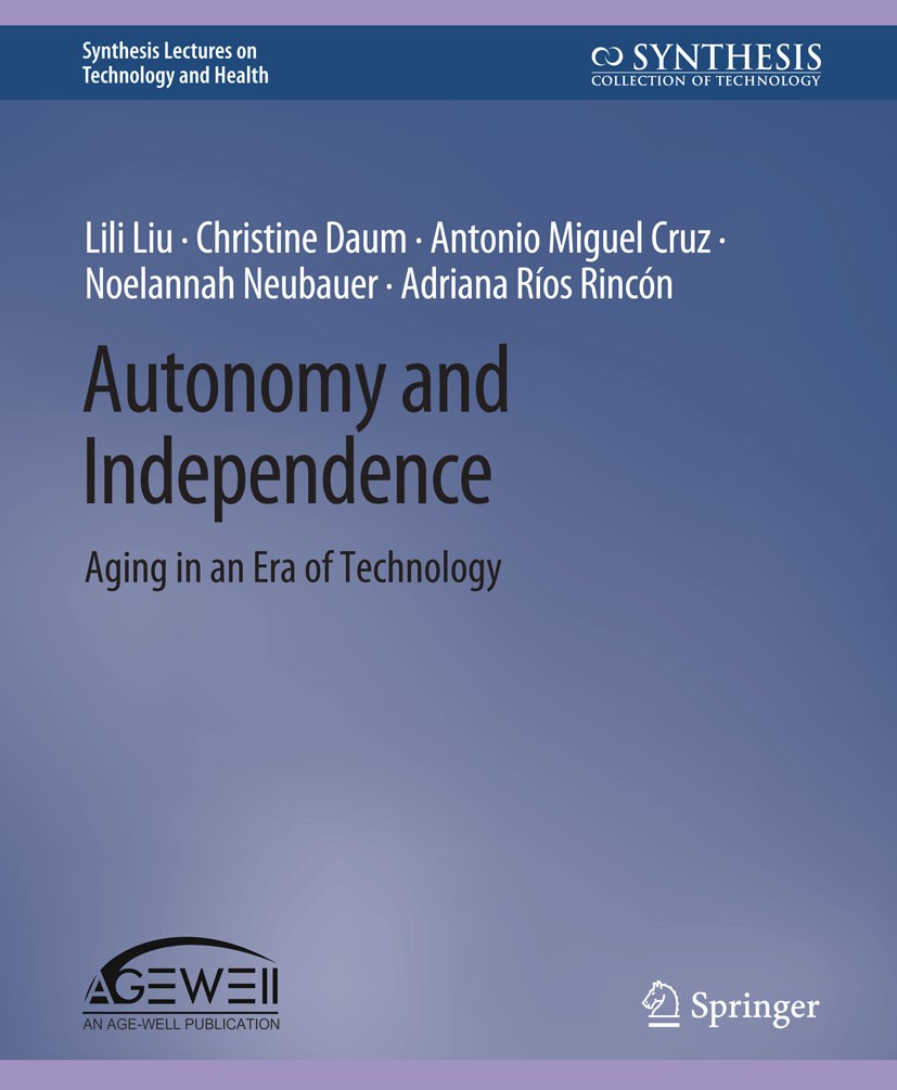 Titlebook: Autonomy and Independence; Aging in an Era of T Lili Liu,Christine Daum,Adriana Ríos Rincón Book 2022 Springer Nature Switzerland AG 2022 Titlebook: Autonomy and Independence; Aging in an Era of T Lili Liu,Christine Daum,Adriana Ríos Rincón Book 2022 Springer Nature Switzerland AG 2022