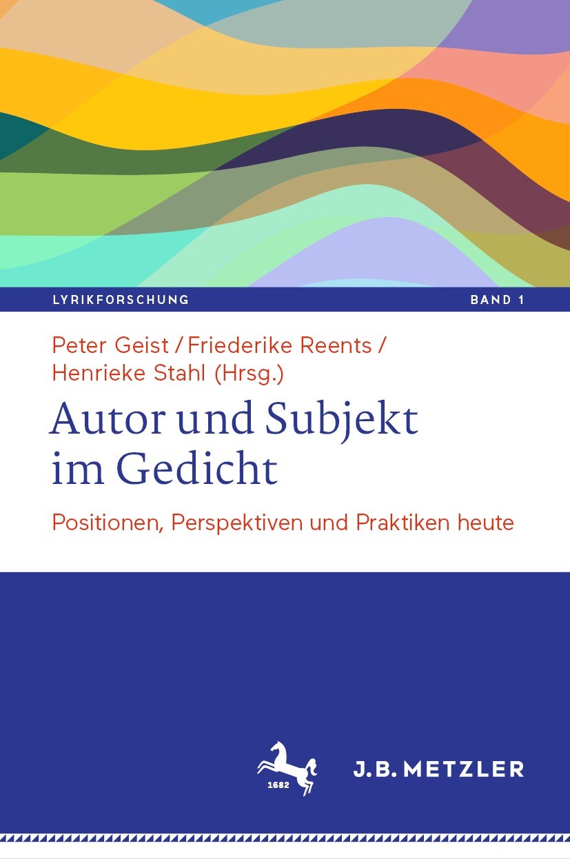 Titlebook: Autor und Subjekt im Gedicht; Positionen, Perspekt Peter Geist,Friederike Reents,Henrieke Stahl Book 2021 Der/die Herausgeber bzw. der/die Titlebook: Autor und Subjekt im Gedicht; Positionen, Perspekt Peter Geist,Friederike Reents,Henrieke Stahl Book 2021 Der/die Herausgeber bzw. der/die
