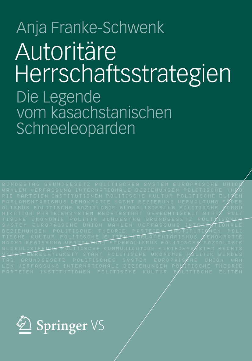 Titlebook: Autoritäre Herrschaftsstrategien; Die Legende vom kasa Anja Franke-Schwenk Book 2012 VS Verlag f�r Sozialwissenschaften 2012 Herrschaft.Kas Titlebook: Autoritäre Herrschaftsstrategien; Die Legende vom kasa Anja Franke-Schwenk Book 2012 VS Verlag f�r Sozialwissenschaften 2012 Herrschaft.Kas