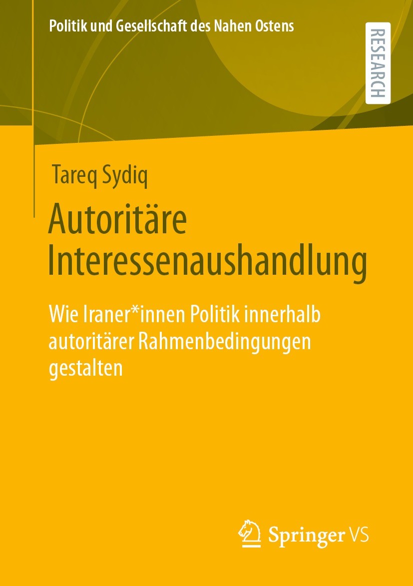 Titlebook: Autoritäre Interessenaushandlung; Wie Iraner*innen Pol Tareq Sydiq Book 2022 Der/die Herausgeber bzw. der/die Autor(en), exklusiv lizenzier Titlebook: Autoritäre Interessenaushandlung; Wie Iraner*innen Pol Tareq Sydiq Book 2022 Der/die Herausgeber bzw. der/die Autor(en), exklusiv lizenzier