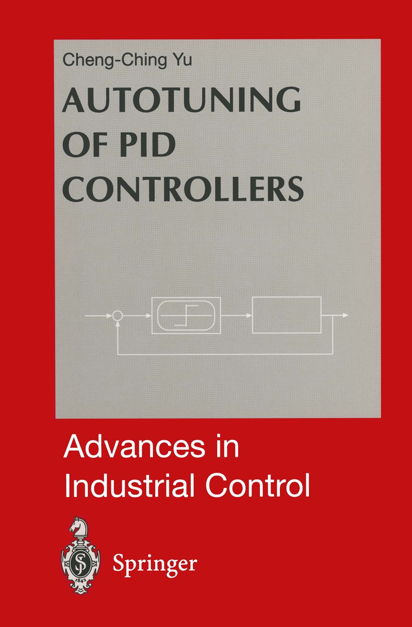 Titlebook: Autotuning of PID Controllers; Relay Feedback Appro Cheng-Ching Yu Book 19991st edition Springer-Verlag London 1999 MATLAB.control.control Titlebook: Autotuning of PID Controllers; Relay Feedback Appro Cheng-Ching Yu Book 19991st edition Springer-Verlag London 1999 MATLAB.control.control