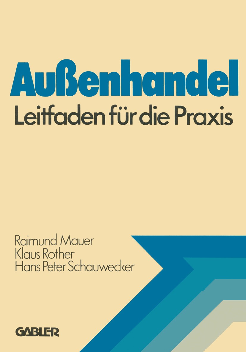 Titlebook: Au?enhandel; Leitfaden für die Pr Peter G. Durniok,Alfred Haack,Rolf W?ller,Raimund  Book 1980 Betriebswirtschaftlicher Verlag Dr. Th. Gabl