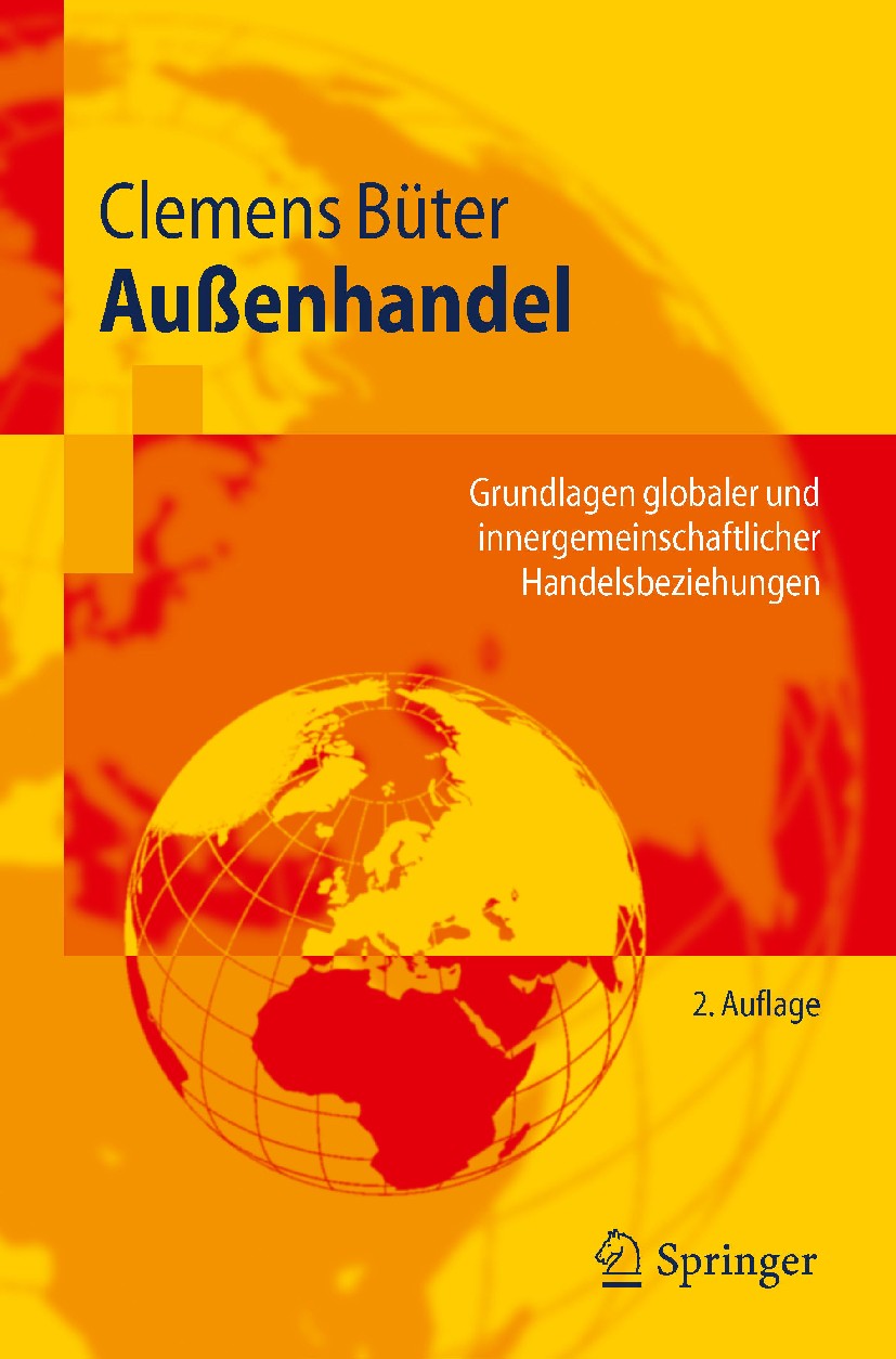Titlebook: Außenhandel; Grundlagen globaler Clemens Büter Textbook 20102nd edition Springer-Verlag Berlin Heidelberg 2010 Außenhandel.Außenhandelsabw Titlebook: Außenhandel; Grundlagen globaler Clemens Büter Textbook 20102nd edition Springer-Verlag Berlin Heidelberg 2010 Außenhandel.Außenhandelsabw