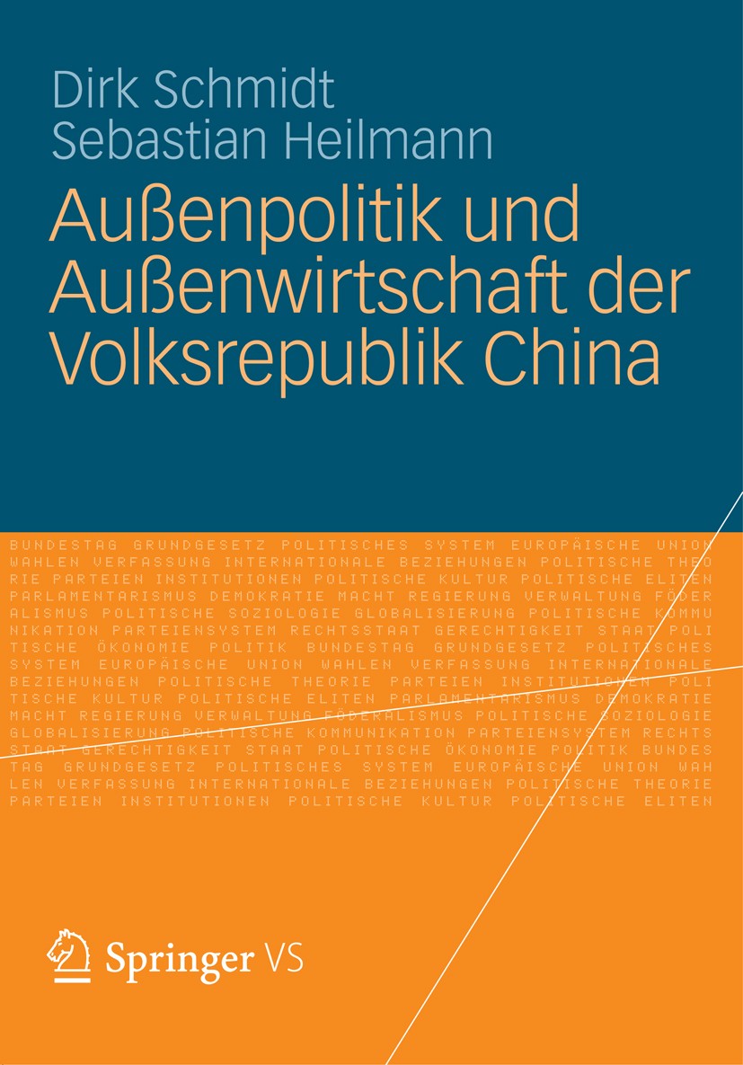 Titlebook: Außenpolitik und Außenwirtschaft der Volksrepublik China; Dirk Schmidt,Sebastian Heilmann Textbook 2012 VS Verlag für Sozialwissenschaften Titlebook: Außenpolitik und Außenwirtschaft der Volksrepublik China; Dirk Schmidt,Sebastian Heilmann Textbook 2012 VS Verlag für Sozialwissenschaften