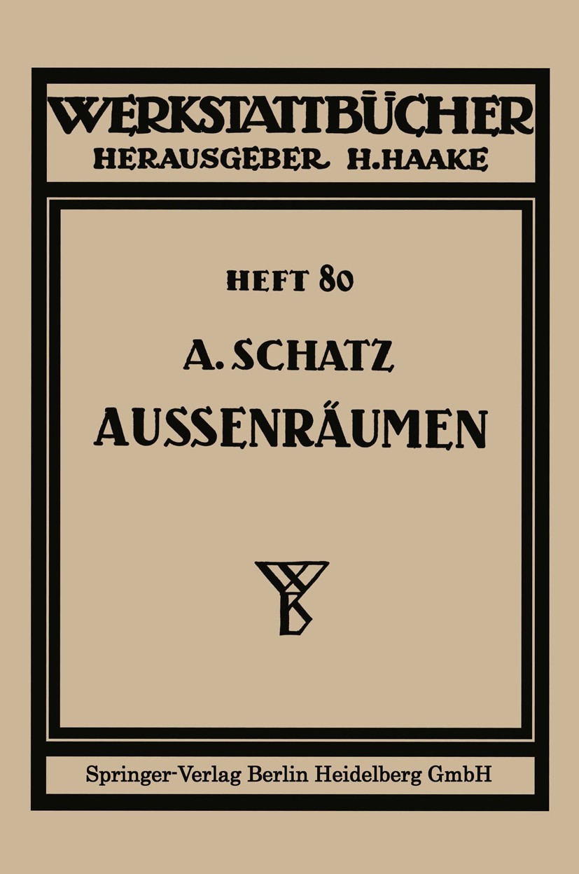 Titlebook: Außenräumen; Artur Schatz Book 19401st edition Springer-Verlag Berlin Heidelberg 1940 Forschung.Räume.Räumen Titlebook: Außenräumen; Artur Schatz Book 19401st edition Springer-Verlag Berlin Heidelberg 1940 Forschung.Räume.Räumen