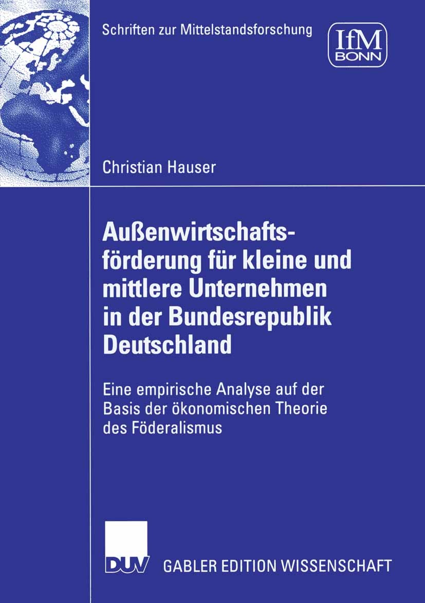 Titlebook: Außenwirtschaftsförderung für kleine und mittlere Unternehmen in der Bundesrepublik Deutschland; Eine empirische Anal Christian Hauser Book Titlebook: Außenwirtschaftsförderung für kleine und mittlere Unternehmen in der Bundesrepublik Deutschland; Eine empirische Anal Christian Hauser Book