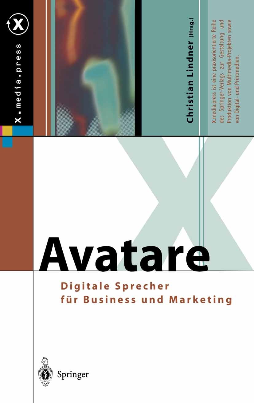 Titlebook: Avatare; Digitale Sprecher fü Christian Lindner Book 2003 Springer-Verlag Berlin Heidelberg 2003 Automatisierungstechnik.Avatare.Customer C Titlebook: Avatare; Digitale Sprecher fü Christian Lindner Book 2003 Springer-Verlag Berlin Heidelberg 2003 Automatisierungstechnik.Avatare.Customer C