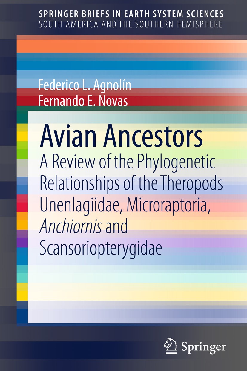 Titlebook: Avian Ancestors; A Review of the Phyl Federico Agnolin,Fernando E. Novas Book 2013 The Author(s) 2013 Anchiornis.Microraptoria.Origin of bi Titlebook: Avian Ancestors; A Review of the Phyl Federico Agnolin,Fernando E. Novas Book 2013 The Author(s) 2013 Anchiornis.Microraptoria.Origin of bi