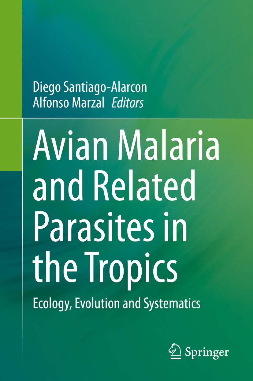 Titlebook: Avian Malaria and Related Parasites in the Tropics; Ecology, Evolution a Diego Santiago-Alarcon,Alfonso Marzal Book 2020 Springer Nature Sw Titlebook: Avian Malaria and Related Parasites in the Tropics; Ecology, Evolution a Diego Santiago-Alarcon,Alfonso Marzal Book 2020 Springer Nature Sw