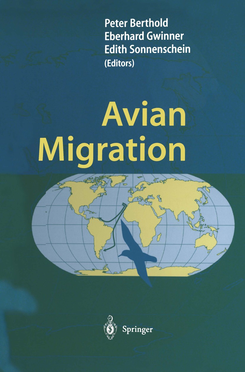 Titlebook: Avian Migration; Peter Berthold,Eberhard Gwinner,Edith Sonnenschein Conference proceedings 2003 Springer-Verlag Berlin Heidelberg 2003 Ori Titlebook: Avian Migration; Peter Berthold,Eberhard Gwinner,Edith Sonnenschein Conference proceedings 2003 Springer-Verlag Berlin Heidelberg 2003 Ori
