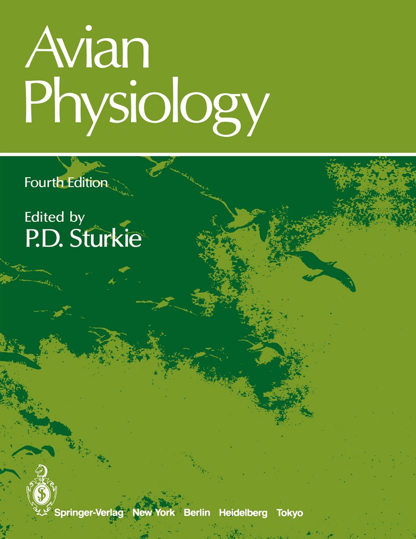 Titlebook: Avian Physiology; P. D. Sturkie (Emeritus Professor of Physiology) Book 1986Latest edition Springer Science+Business Media New York 1986 A Titlebook: Avian Physiology; P. D. Sturkie (Emeritus Professor of Physiology) Book 1986Latest edition Springer Science+Business Media New York 1986 A