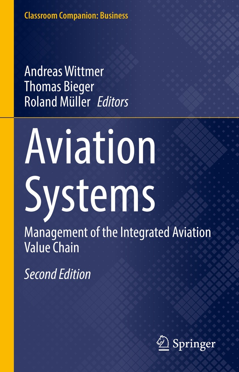 Titlebook: Aviation Systems; Management of the In Andreas Wittmer,Thomas Bieger,Roland Müller Textbook 2021Latest edition The Editor(s) (if applicable Titlebook: Aviation Systems; Management of the In Andreas Wittmer,Thomas Bieger,Roland Müller Textbook 2021Latest edition The Editor(s) (if applicable