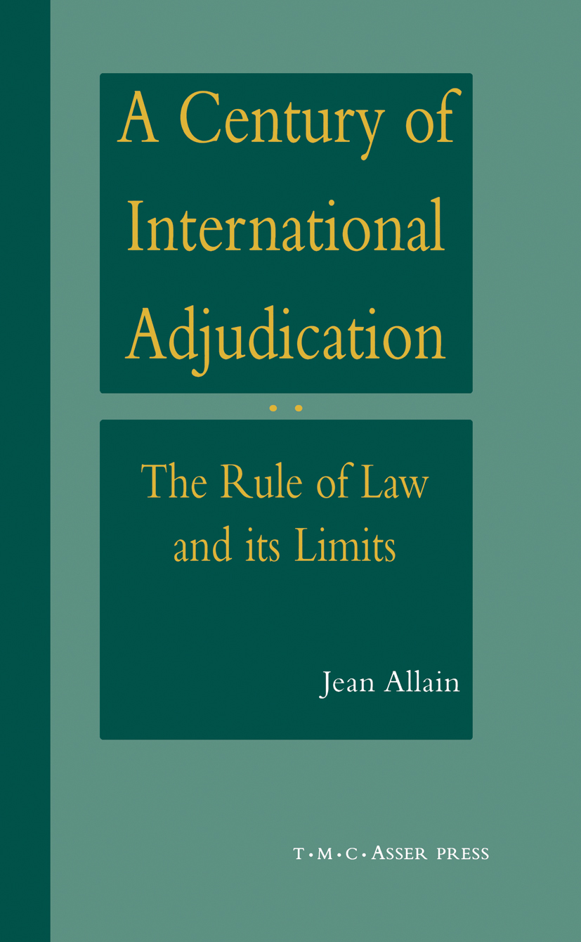 Titlebook: A Century of International Adjudication:The Rule of Law and Its Limits; Jean Allain Book 2000Latest edition T.M.C. Asser Press 2000 Intern Titlebook: A Century of International Adjudication:The Rule of Law and Its Limits; Jean Allain Book 2000Latest edition T.M.C. Asser Press 2000 Intern