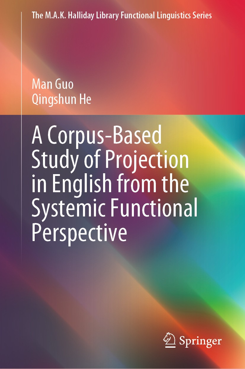 Titlebook: A Corpus-Based Study of Projection in English from the Systemic Functional Perspective; Man Guo,Qingshun He Book 2024 The Editor(s) (if ap Titlebook: A Corpus-Based Study of Projection in English from the Systemic Functional Perspective; Man Guo,Qingshun He Book 2024 The Editor(s) (if ap
