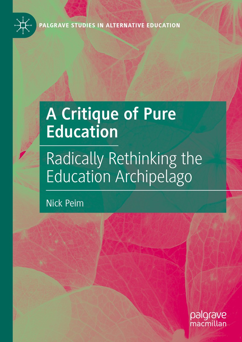 Titlebook: A Critique of Pure Education; Radically Rethinking Nick Peim Book 2024 The Editor(s) (if applicable) and The Author(s), under exclusive lic Titlebook: A Critique of Pure Education; Radically Rethinking Nick Peim Book 2024 The Editor(s) (if applicable) and The Author(s), under exclusive lic