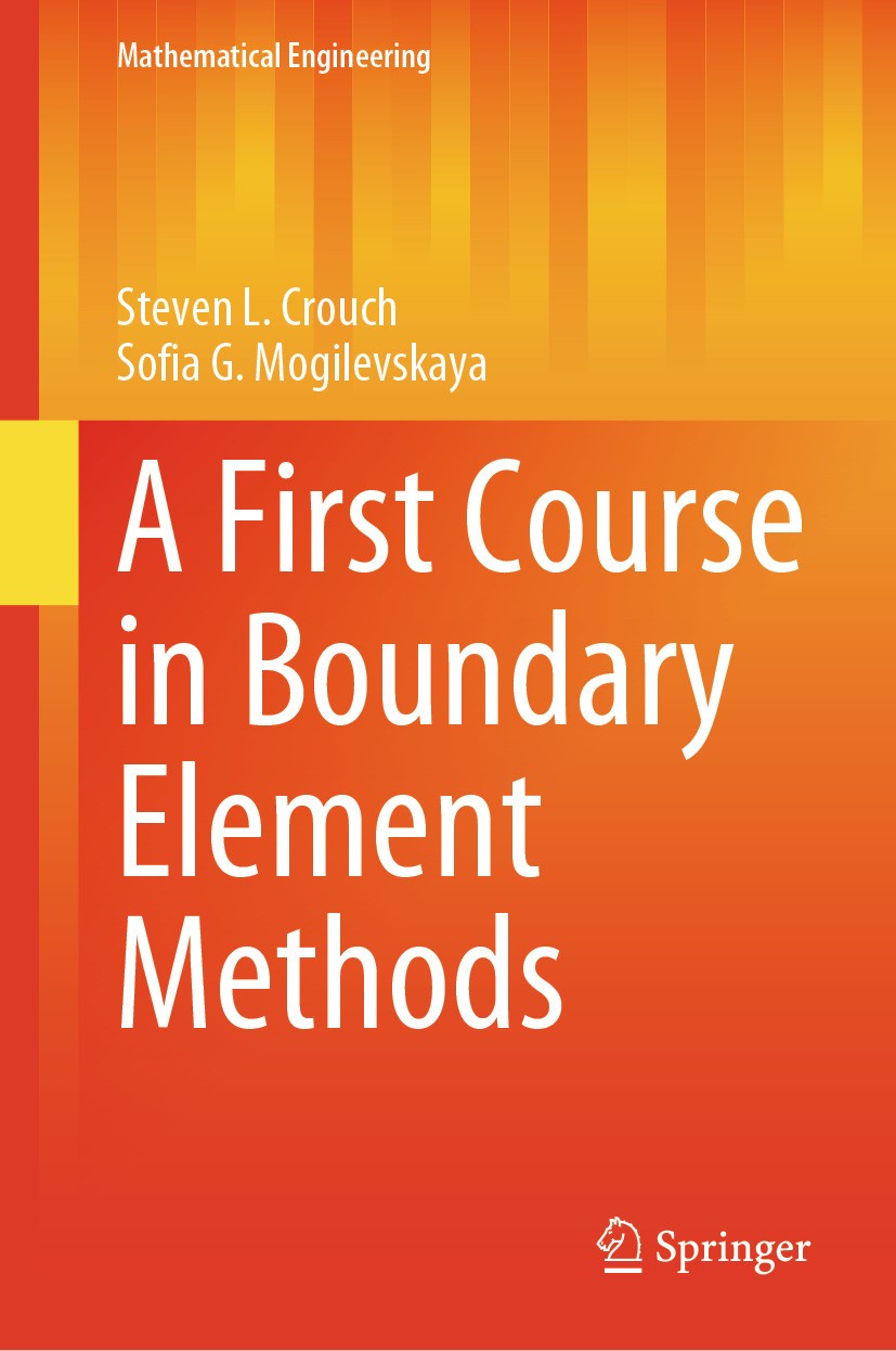 Titlebook: A First Course in Boundary Element Methods; Steven L. Crouch,Sofia G. Mogilevskaya Book 2024 The Editor(s) (if applicable) and The Author( Titlebook: A First Course in Boundary Element Methods; Steven L. Crouch,Sofia G. Mogilevskaya Book 2024 The Editor(s) (if applicable) and The Author(