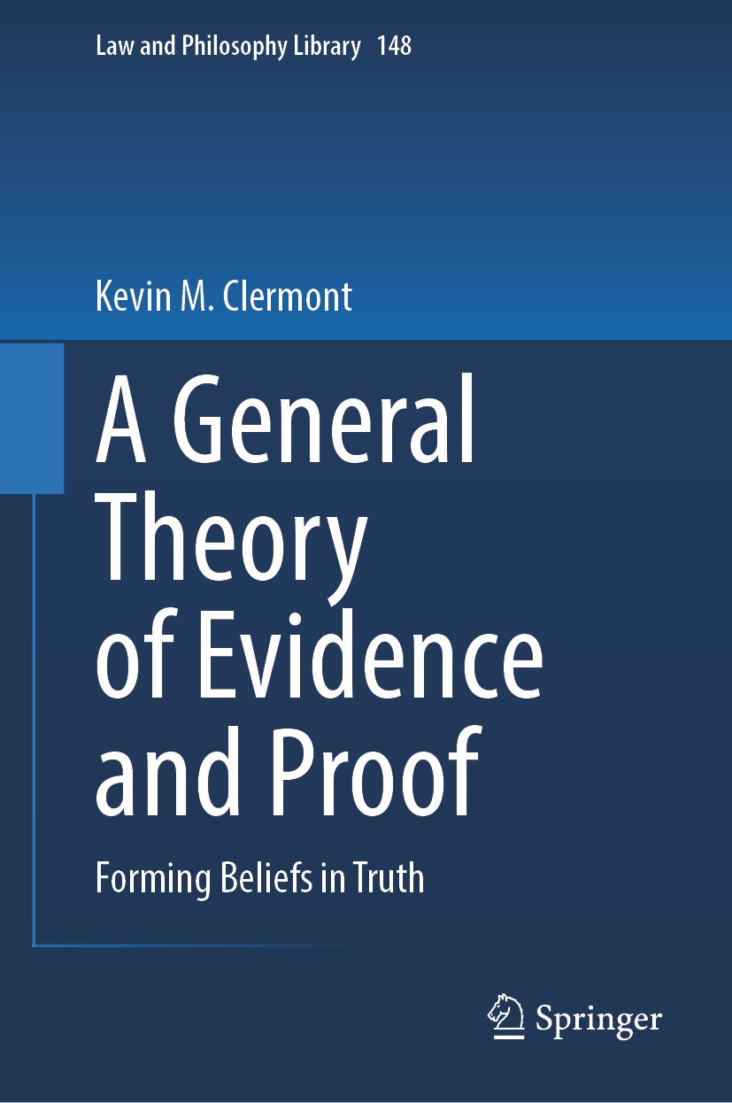Titlebook: A General Theory of Evidence and Proof; Forming Beliefs in T Kevin M. Clermont Book 2024 The Editor(s) (if applicable) and The Author(s), u Titlebook: A General Theory of Evidence and Proof; Forming Beliefs in T Kevin M. Clermont Book 2024 The Editor(s) (if applicable) and The Author(s), u