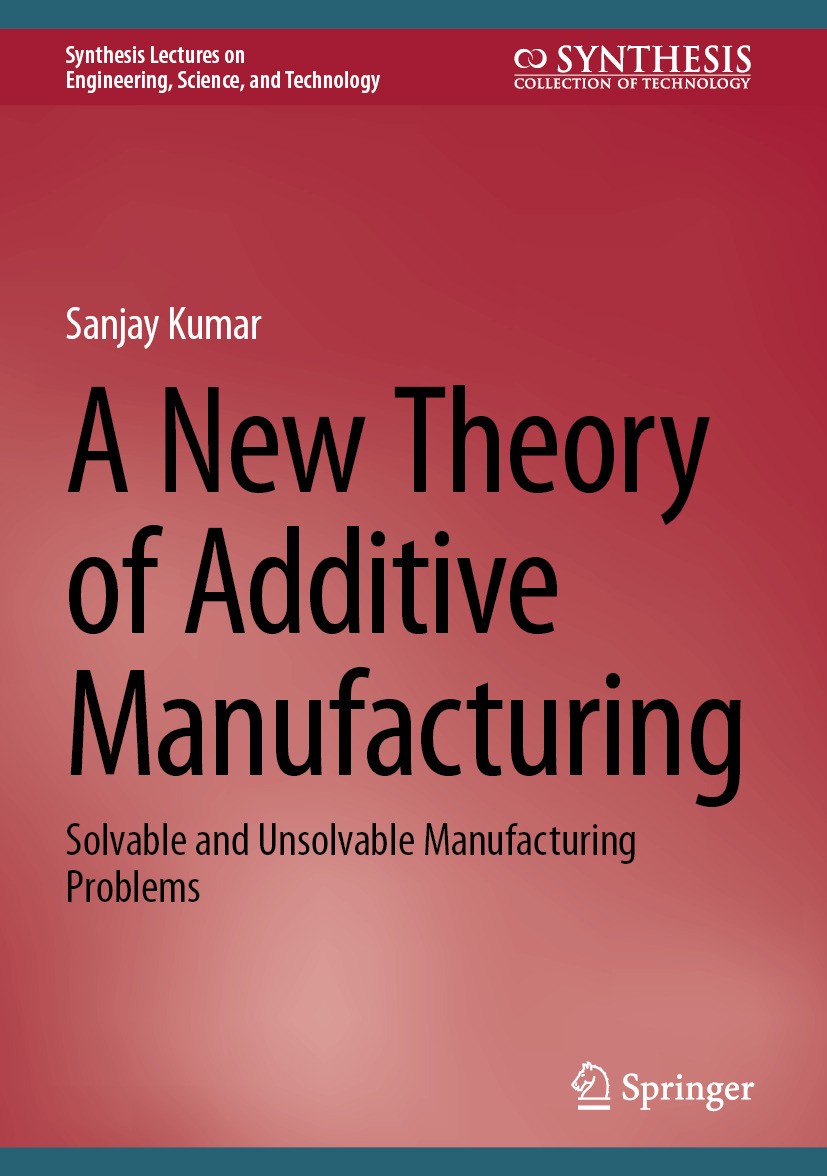 Titlebook: A New Theory of Additive Manufacturing; Solvable and Unsolva Sanjay Kumar Book 2025 The Editor(s) (if applicable) and The Author(s), under Titlebook: A New Theory of Additive Manufacturing; Solvable and Unsolva Sanjay Kumar Book 2025 The Editor(s) (if applicable) and The Author(s), under