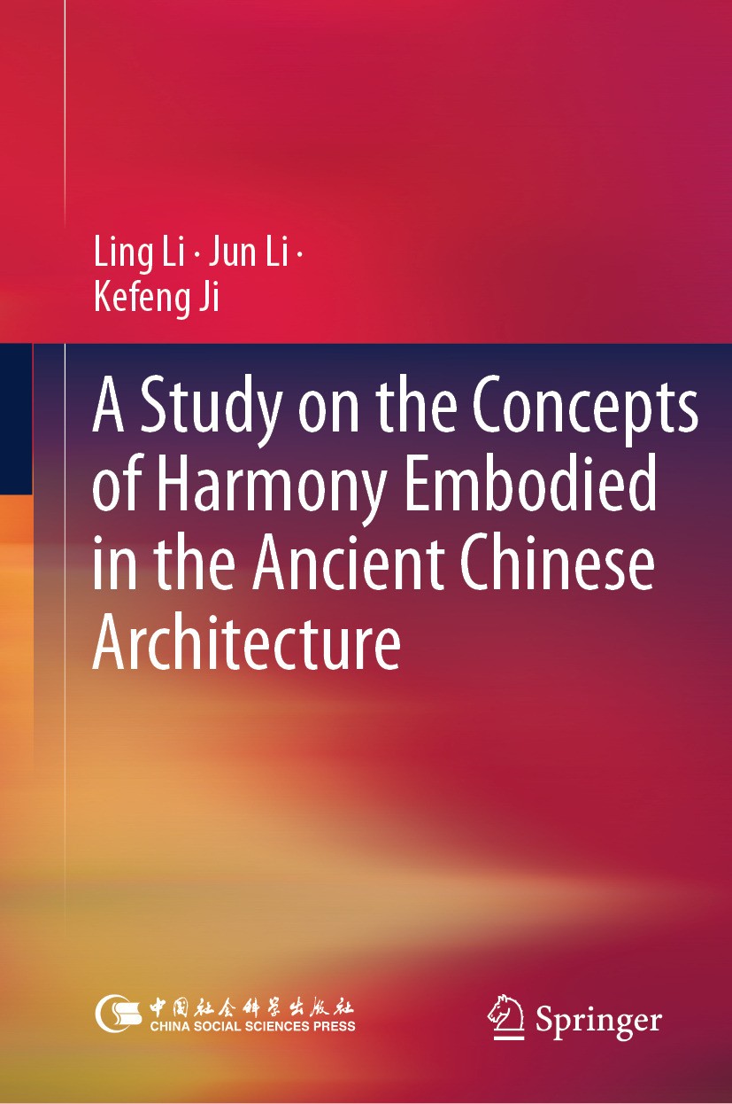 Titlebook: A Study on the Concepts of Harmony Embodied in the Ancient Chinese Architecture; Ling Li,Jun Li,Kefeng Ji Book 2024 China Social Sciences Titlebook: A Study on the Concepts of Harmony Embodied in the Ancient Chinese Architecture; Ling Li,Jun Li,Kefeng Ji Book 2024 China Social Sciences