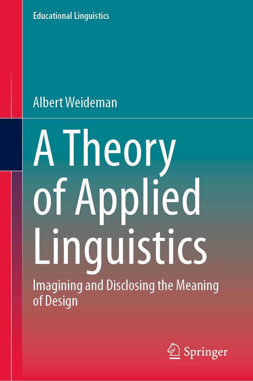 Titlebook: A Theory of Applied Linguistics; Ιmagining and Disclo Albert Weideman Book 2024 The Editor(s) (if applicable) and The Author(s), under excl Titlebook: A Theory of Applied Linguistics; Ιmagining and Disclo Albert Weideman Book 2024 The Editor(s) (if applicable) and The Author(s), under excl