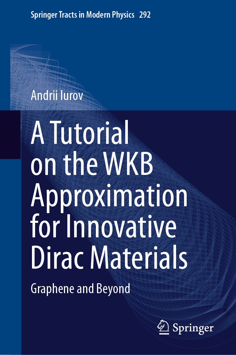 Titlebook: A Tutorial on the WKB Approximation for Innovative Dirac Materials; Graphene and Beyond Andrii Iurov Book 2024 The Editor(s) (if applicable Titlebook: A Tutorial on the WKB Approximation for Innovative Dirac Materials; Graphene and Beyond Andrii Iurov Book 2024 The Editor(s) (if applicable