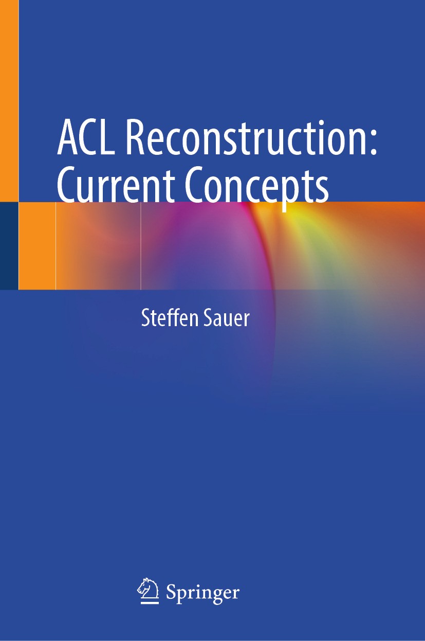 Titlebook: ACL Reconstruction: Current Concepts; Steffen Sauer Book 2024 The Editor(s) (if applicable) and The Author(s), under exclusive license to Titlebook: ACL Reconstruction: Current Concepts; Steffen Sauer Book 2024 The Editor(s) (if applicable) and The Author(s), under exclusive license to