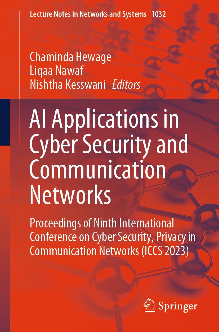 Titlebook: AI Applications in Cyber Security and Communication Networks; Proceedings of Ninth Chaminda Hewage,Liqaa Nawaf,Nishtha Kesswani Conference Titlebook: AI Applications in Cyber Security and Communication Networks; Proceedings of Ninth Chaminda Hewage,Liqaa Nawaf,Nishtha Kesswani Conference