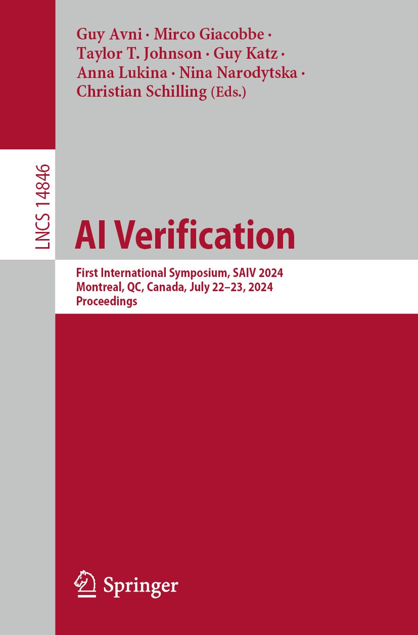 Titlebook: AI Verification; First International Guy Avni,Mirco Giacobbe,Christian Schilling Conference proceedings 2024 The Editor(s) (if applicable) Titlebook: AI Verification; First International Guy Avni,Mirco Giacobbe,Christian Schilling Conference proceedings 2024 The Editor(s) (if applicable)