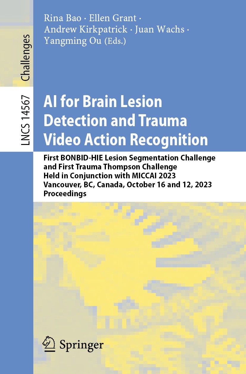 Titlebook: AI for Brain Lesion Detection and Trauma Video Action Recognition; First BONBID-HIE Les Rina Bao,Ellen Grant,Yangming Ou Conference proceed Titlebook: AI for Brain Lesion Detection and Trauma Video Action Recognition; First BONBID-HIE Les Rina Bao,Ellen Grant,Yangming Ou Conference proceed