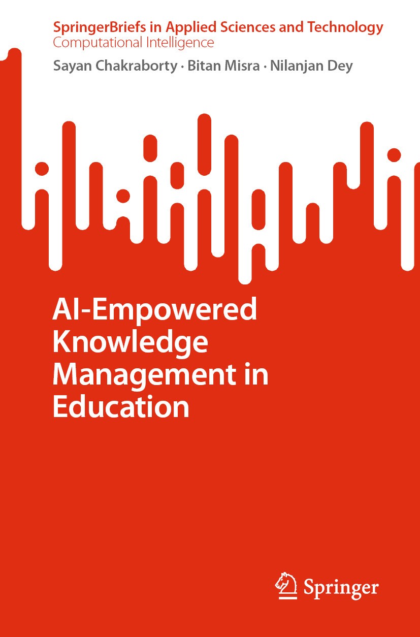 Titlebook: AI-Empowered Knowledge Management in Education; Sayan Chakraborty,Bitan Misra,Nilanjan Dey Book 2024 The Editor(s) (if applicable) and The Titlebook: AI-Empowered Knowledge Management in Education; Sayan Chakraborty,Bitan Misra,Nilanjan Dey Book 2024 The Editor(s) (if applicable) and The