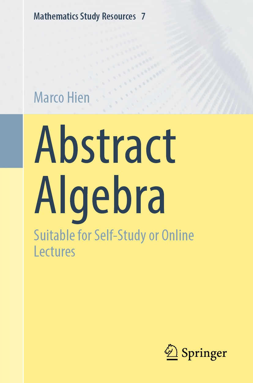 Titlebook: Abstract Algebra; Suitable for Self-St Marco Hien Textbook 2024 The Editor(s) (if applicable) and The Author(s), under exclusive license to Titlebook: Abstract Algebra; Suitable for Self-St Marco Hien Textbook 2024 The Editor(s) (if applicable) and The Author(s), under exclusive license to