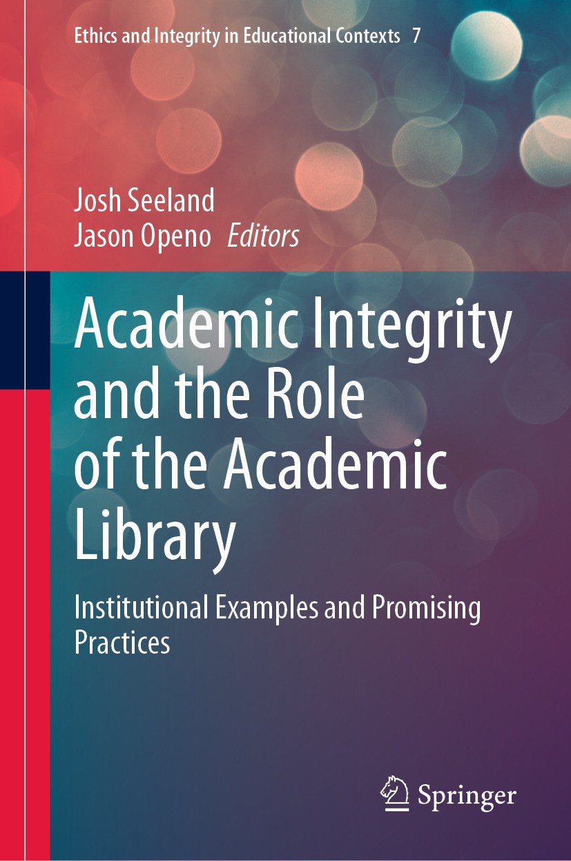 Titlebook: Academic Integrity and the Role of the Academic Library; Institutional Exampl Josh Seeland,Jason Openo Book 2024 The Editor(s) (if applicab Titlebook: Academic Integrity and the Role of the Academic Library; Institutional Exampl Josh Seeland,Jason Openo Book 2024 The Editor(s) (if applicab