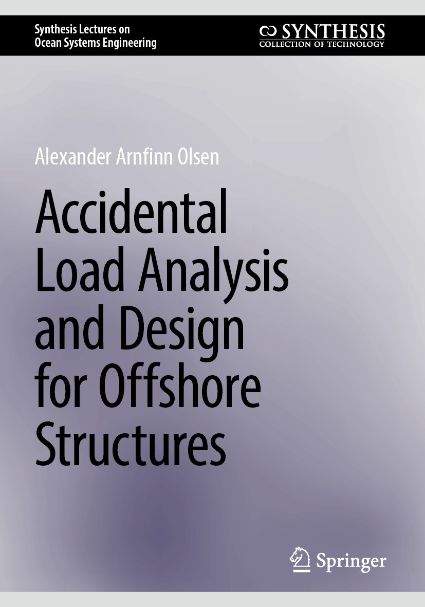Titlebook: Accidental Load Analysis and Design for Offshore Structures; Alexander Arnfinn Olsen Book 2025 The Editor(s) (if applicable) and The Autho Titlebook: Accidental Load Analysis and Design for Offshore Structures; Alexander Arnfinn Olsen Book 2025 The Editor(s) (if applicable) and The Autho