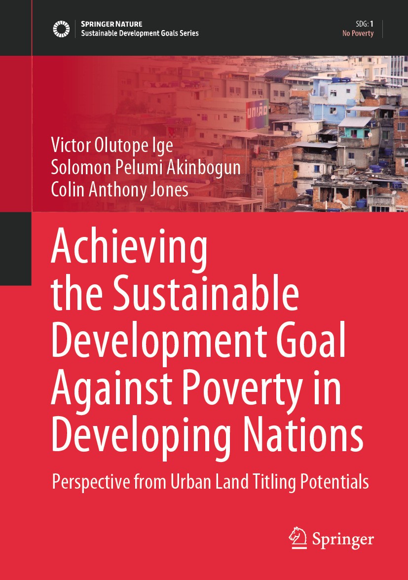 Titlebook: Achieving the Sustainable Development Goal Against Poverty in Developing Nations; Perspective from Urb Victor Olutope Ige,Solomon Pelumi Ak Titlebook: Achieving the Sustainable Development Goal Against Poverty in Developing Nations; Perspective from Urb Victor Olutope Ige,Solomon Pelumi Ak